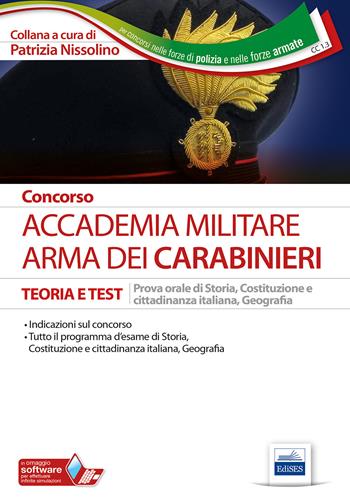 Concorso Accademia militare. Arma dei Carabinieri. Teoria e test per la preparazione alla prova orale di storia, Costituzione e cittadinanza italiana, geografia. Con software di simulazione  - Libro Editest 2019, Per concorsi nelle forze di polizia e nelle forze armate | Libraccio.it