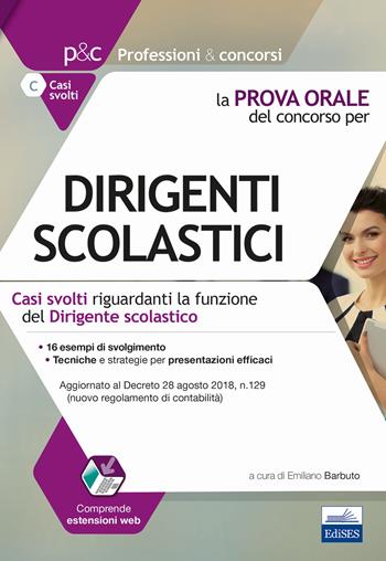 La prova orale del concorso per dirigenti scolastici. Casi svolti riguardanti la funzione del dirigente scolastico.  - Libro Edises 2018, Professioni & concorsi | Libraccio.it