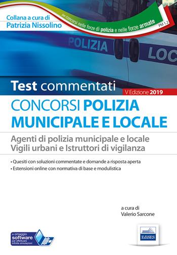 I test del concorso Polizia municipale. Agenti di polizia e locale e istruttori di vigilanza. Quesiti commentati per la preparazione alle prove preselettive e alle prove scritte  - Libro Edises 2019 | Libraccio.it