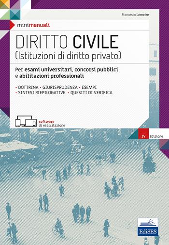 Diritto civile (Istituzioni di diritto privato). Per esami universitari, concorsi pubblici e abilitazioni professionali - Francesco Lemetre - Libro Edises 2019, Mini manuali | Libraccio.it