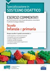 Specializzazione in sostegno didattico. Esercizi commentati per l’ammissione al corso di specializzazione universitario in attività di sostegno didattico. Scuola infanzia e primaria. Con software di simulazione