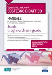 Specializzazione in sostegno didattico. Manuale per l’ammissione al corso di specializzazione universitario in attività di sostegno didattico. Scuole di ogni ordine e grado