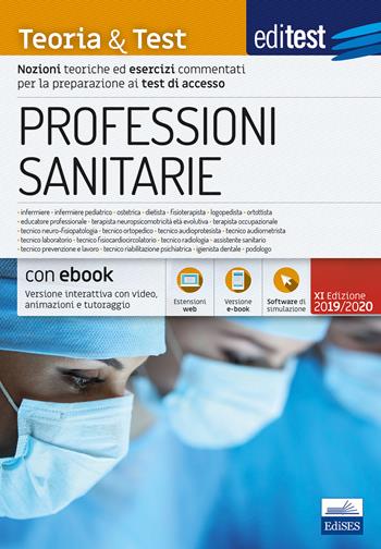 EdiTEST. Professioni sanitarie. Teoria & test. Nozioni teoriche ed esercizi commentati per la preparazione ai test di accesso. Con e-book. Con software di simulazione  - Libro Editest 2019 | Libraccio.it