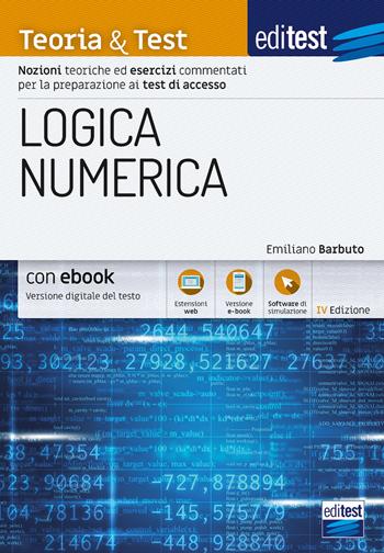 EdiTEST. Logica numerica. Teoria & test. Nozioni teoriche ed esercizi commentati per la preparazione ai test di accesso ai corsi di laurea a numero programmato. Con e-book. Con software di simulazione - Emiliano Barbuto - Libro Edises 2020, EdiTEST. Ammissioni universitarie | Libraccio.it