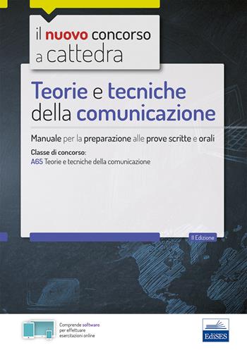 Teorie e tecniche della comunicazione. Manuale per le prove scritte e orali del concorso a cattedra classe A65  - Libro Edises 2019, Concorso a cattedra | Libraccio.it