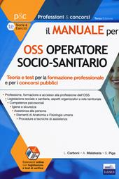 Il manuale OSS operatore socio-sanitario. Teoria e test per la formazione professionale e per i concorsi pubblici. Con Contenuto digitale per accesso online: espansione online