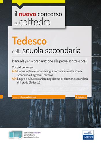 Tedesco nella scuola secondaria. Manuale per la preparazione alle prove scritte e orali. Classi A25 e A24. Con espansione online. Con software di simulazione  - Libro Edises 2019, Concorso a cattedra | Libraccio.it