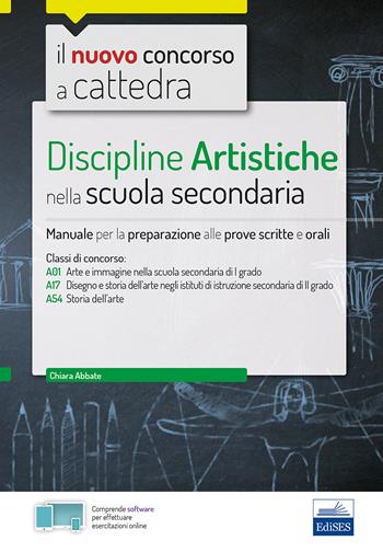 Il nuovo concorso a cattedra. Discipline artistiche nella scuola secondaria. Manuale per la preparazione alle prove scritte e orali classi A01, A17 A54. Con software di simulazione - Chiara Abbate - Libro Editest 2019 | Libraccio.it