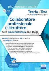 Collaboratore professionale e istruttore. Area amministrativa. Manuale di preparazione, test di verifica e simulazioni d'esame