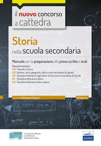 Storia nella scuola secondaria. Manuale per le prove scritte e orali del concorso a cattedra classi A19, A22, A12, A11, A13. Con software di simulazione - Alessandra Pagano, Roberto Colonna, Claudio Foliti - Libro Editest 2019 | Libraccio.it