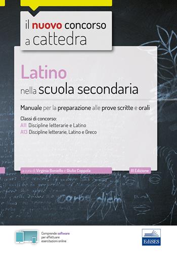 Latino nella scuola secondaria. Manuale per le prove scritte e orali del concorso a cattedra classi A22, A12, A11.  - Libro Edises 2019, Concorso a cattedra | Libraccio.it