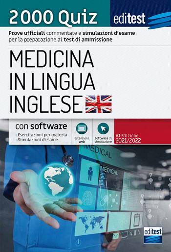 EdiTEST. Medicina in lingua inglese. 2000 quiz. Prove ufficiali commentate e simulazioni d'esame per la preparazione ai test di ammissione  - Libro Editest 2021 | Libraccio.it