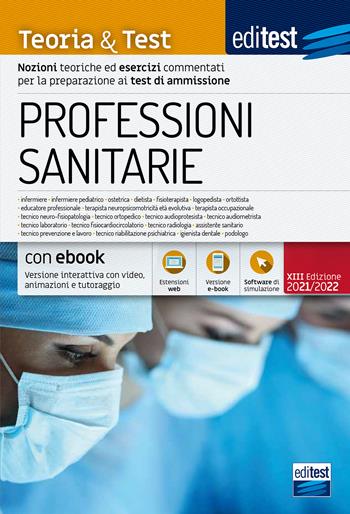 EdiTest Professioni sanitarie. Teoria & test. Nozioni teoriche ed esercizi commentati per la preparazione ai test di accesso. Con ebook. Con espansione online. Con software di simulazione  - Libro Editest 2021 | Libraccio.it