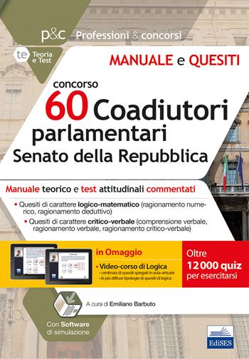 Concorso 60 coadiutori parlamentari al Senato della Repubblica. Manuale teorico e test attitudinali commentati. Con software di simulazione. Con Contenuto digitale per accesso online - Carla Iodice, Emiliano Barbuto - Libro Editest 2019, Professioni e concorsi | Libraccio.it