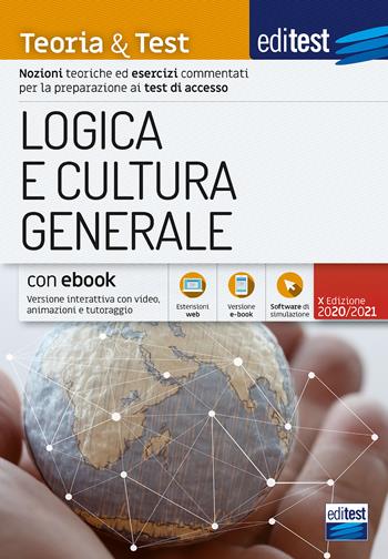EdiTEST. Logica e cultura generale. Teoria & test. Nozioni teoriche ed esercizi commentati per la preparazione ai test di accesso. Con e-book. Con software di simulazione  - Libro Editest 2020, EdiTEST. Ammissioni universitarie | Libraccio.it