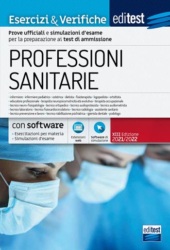 EdiTest Professioni sanitarie. Esercizi & Verifiche. Prove ufficiali e simulazioni d'esame commentate per la preparazione ai test di accesso.  - Libro Editest 2021 | Libraccio.it