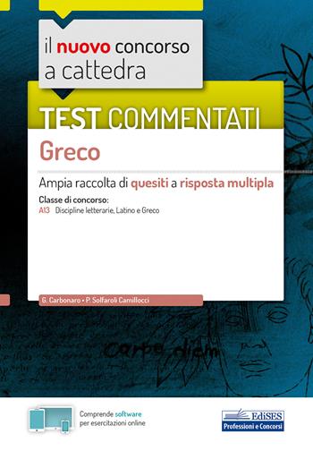 Il nuovo concorso a cattedra. Test commentati Greco. Ampia raccolta di quesiti a risposta multipla. Classe A13. - Giovanna Carbonaro, Paola Solfaroli Camillocci, Paola Solfaroli Camillocci - Libro Editest 2020 | Libraccio.it