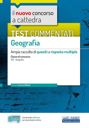 Il nuovo concorso a cattedra. Test commentati Geografia. Ampia raccolta di quesiti a risposta multipla. Classe A21. Con software di simulazione  - Libro Edises 2020, Concorso a cattedra | Libraccio.it