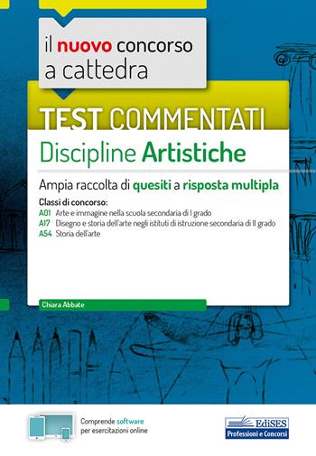 Il nuovo concorso a cattedra. Test commentati Discipline artistiche. Ampia raccolta di quesiti a risposta multipla. Classi A01, A17, A54. Con software di simulazione - Chiara Abbate - Libro Edises 2020, Concorso a cattedra | Libraccio.it