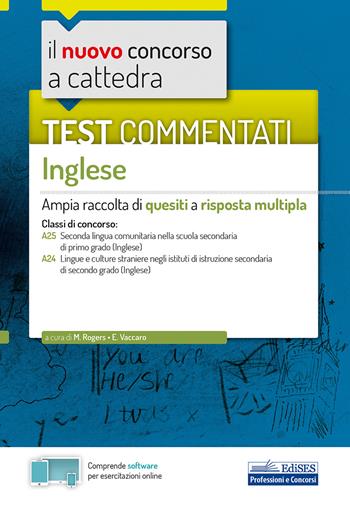Il nuovo concorso a cattedra. Test commentati Inglese. Ampia raccolta di quesiti a risposta multipla. Classi A25, A24. Con software di simulazione - E. Vaccaro - Libro Edises 2020, Concorso a cattedra | Libraccio.it