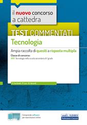 Il nuovo concorso a cattedra. Test commentati Tecnologia. Ampia raccolta di quesiti a risposta multipla. Classe A60. Con software di simulazione