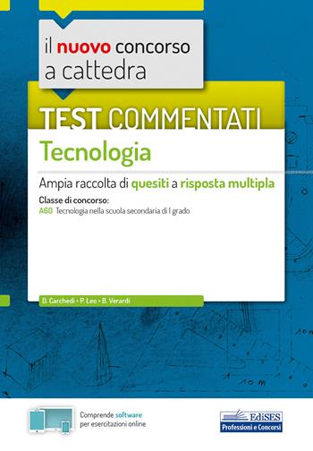 Il nuovo concorso a cattedra. Test commentati Tecnologia. Ampia raccolta di quesiti a risposta multipla. Classe A60. Con software di simulazione - D. Carchedi, P. Leo, B. Verardi - Libro Edises 2020, Concorso a cattedra | Libraccio.it