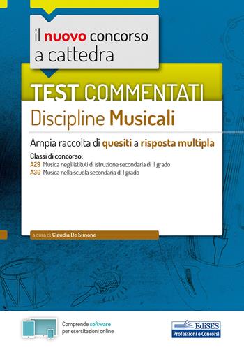 Il nuovo concorso a cattedra. Test commentati Discipline musicali. Ampia raccolta di quesiti a risposta multipla. Classi A29, A30. Con software di simulazione - Claudia De Simone - Libro Edises 2020, Concorso a cattedra | Libraccio.it