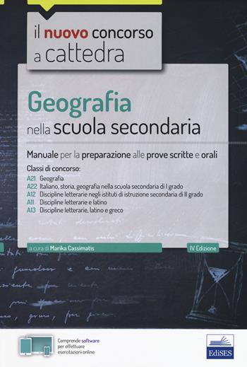 Geografia nella scuola secondaria. Manuale per la preparazione alle prove scritte e orali. Classi di concorso A21, A22, A12, A11, A13. Con aggiornamento online  - Libro Edises 2020, Il nuovo concorso a cattedra | Libraccio.it