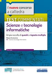 Il nuovo concorso a cattedra. Test commentati Scienze e tecnologie informatiche. Ampia raccolta di quesiti a risposta multipla. Classe A41. Con software di simulazione