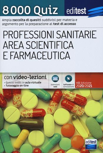 8000 quiz professioni sanitarie area scientifica e farmaceutica per la preparazione ai test di accesso. Con aggiornamento online. Con software di simulazione  - Libro Edises 2020, EdiTEST. Ammissioni universitarie | Libraccio.it