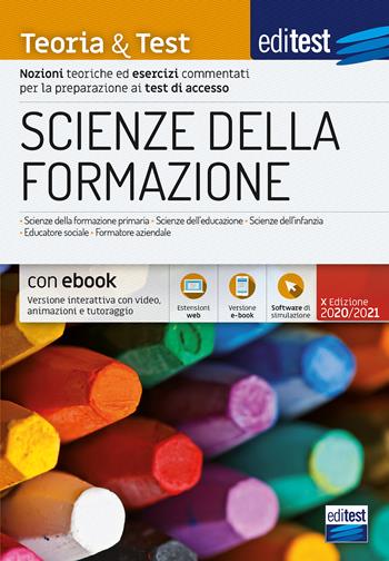 Scienze della formazione. 2024-205. Teoria & test. Nozioni teoriche ed esercizi commentati per la preparazione ai test di accesso. Con ebook. Con software di simulazione  - Libro Edises 2020, EdiTEST. Ammissioni universitarie | Libraccio.it