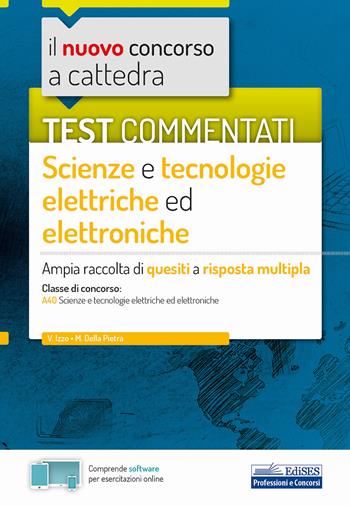 Il nuovo concorso a cattedra. Test commentati Scienze e tecnologie elettroniche. Ampia raccolta di quesiti a risposta multipla. Classe A40. Con software di simulazione - Vincenzo Izzo, Massimo Della Pietra - Libro Edises 2020, Concorso a cattedra | Libraccio.it