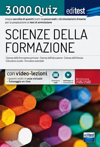 Scienze della formazione. 3000 quiz. Ampia raccolta di quesiti tratti da prove reali e 10 simulazioni d'esame per la preparazione ai test di accesso. Valido anche per Scienze dell'Educazione. Con aggiornamento online. Con software di simulazione  - Libro Editest 2021, EdiTest Ammissioni universitarie | Libraccio.it