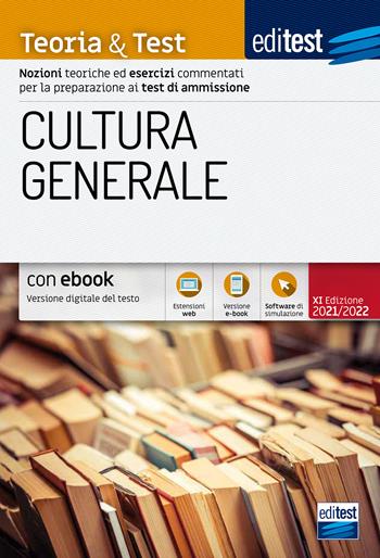 EdiTEST. Cultura generale. Teoria & test. Nozioni teoriche ed esercizi commentati per la preparazione ai test di ammissione. Con e-book e simulatore  - Libro Editest 2021, EdiTest Ammissioni universitarie | Libraccio.it