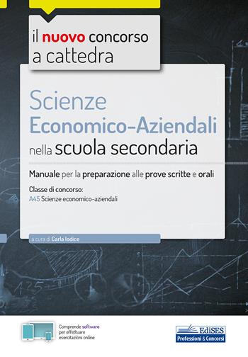 Il nuovo concorso a cattedra. Scienze economico-aziendali nella Scuola secondaria. Manuale per la preparazione alle prove scritte e orali. per accesso online  - Libro Edises 2019, Concorso a cattedra | Libraccio.it