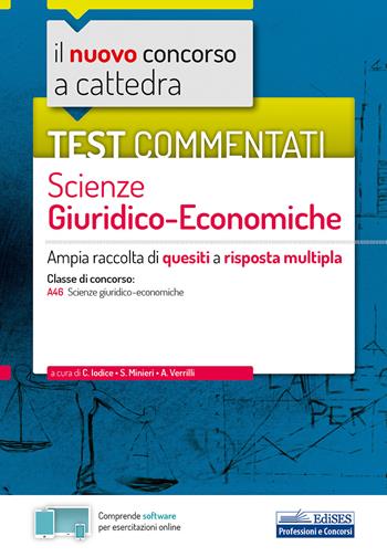 Il nuovo concorso a cattedra. Test commentati Scienze giuridiche ed economiche. Ampia raccolta di quesiti a risposta multipla. Classe A46.  - Libro Edises 2020, Concorso a cattedra | Libraccio.it