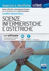 Editest. Lauree magistrali. Scienze infermieristiche e ostetriche. Esercizi & verifiche. Prove ufficiali e simulazioni d'esame per la preparazione ai test di accesso. Con software di simulazione