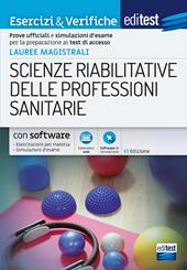 EdiTEST. Lauree magistrali. Scienze riabilitative delle professioni sanitarie. Esercizi & verifiche. Prove ufficiali e simulazioni d'esame per la preparazione ai test di accesso. Con software di simulazione