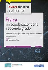 Il nuovo concorso a cattedra. Fisica nella scuola secondaria di secondo grado. Manuale di preparazione per le classi A20, A27. Con software di simulazione