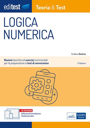 EdiTEST. Logica numerica. Teoria & test. Nozioni teoriche ed esercizi commentati per la preparazione ai test di accesso ai corsi di laurea a numero programmato. Con e-book. Con software di simulazione - Emiliano Barbuto - Libro Editest 2023, EdiTest Ammissioni universitarie | Libraccio.it