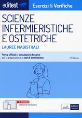 Editest. Lauree magistrali. Scienze infermieristiche e ostetriche. Esercizi & verifiche. Prove ufficiali e simulazioni d'esame per la preparazione ai test di accesso. Con software di simulazione