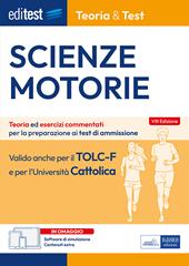 EdiTEST. Scienze motorie. Teoria & Test. Nozioni teoriche ed esercizi commentati per la preparazione ai test di ammissione. Con software di simulazione