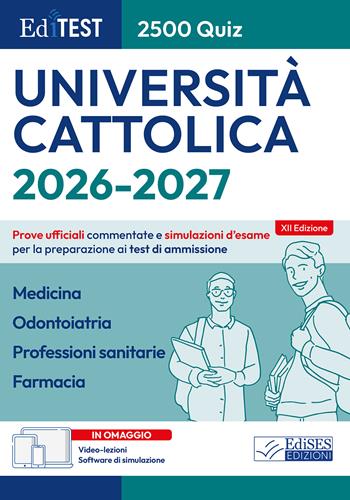 EdiTEST. Università Cattolica. Medicina, Odontoiatria, Professioni sanitarie, Farmacia. 2500 quiz. Prove ufficiali commentate e simulazioni d'esame per la preparazione ai test di ammissione.  - Libro Editest 2026, EdiTest Ammissioni universitarie | Libraccio.it