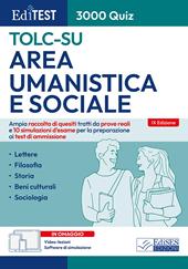 Editest TOLC-SU Area umanistica e sociale 3000 quiz. Ampia raccolta di quesiti tratti da prove reali e 10 simulazioni d'esame per la preparazione ai test di ammissione. Con software di simulazione