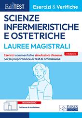 Editest. Lauree magistrali. Scienze infermieristiche e ostetriche. Esercizi & verifiche. Prove ufficiali e simulazioni d'esame per la preparazione ai test di ammissione. Con software di simulazione e prove ufficiali