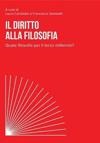 Il diritto alla filosofia. Quale filosofia per il terzo millennio?  - Libro Diogene Multimedia 2016, Filosofia del presente | Libraccio.it