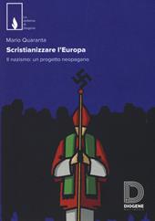 Scristianizzare l'Europa. Il nazismo: un progetto neopagano