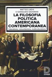 La filosofia politica americana contemporanea. Liberalismo, comunitarismo, multiculturalismo