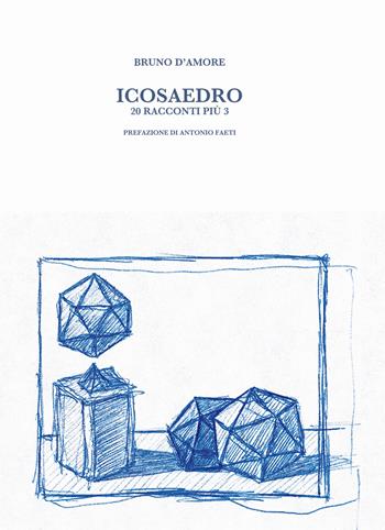 Icosaedro. 20 racconti più 3 - Bruno D'Amore - Libro Diogene Multimedia 2019 | Libraccio.it
