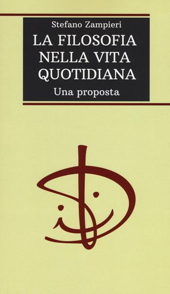 La filosofia nella vita quotidiana. Una proposta - Stefano Zampieri - Libro Diogene Multimedia 2018, Pratiche filosofiche | Libraccio.it